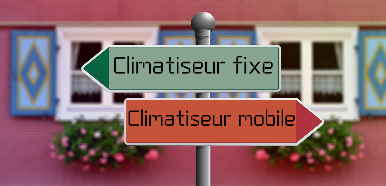 climatiseur fixe ou mobile